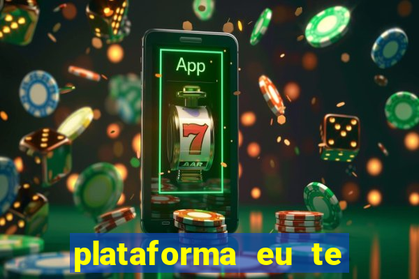 plataforma eu te amo pg